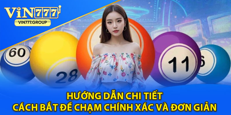 Hướng dẫn chi tiết cách bắt đề chạm chính xác và đơn giản